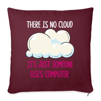 There Is No Cloud It's Just Someone Else's - Sofakissenbezug 45 x 45 cm - Burgunderrot - Vorne