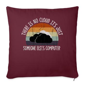 There Is No Cloud It's Just Someone Else's - Sofakissenbezug 45 x 45 cm - Burgunderrot - Vorne