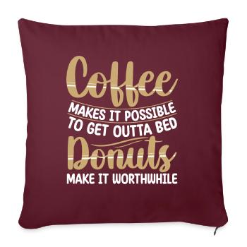 Le café rend possible | T-shirt pour les amateurs de beignets - Housse de coussin décorative 45 x 45 cm - bordeaux - Devant