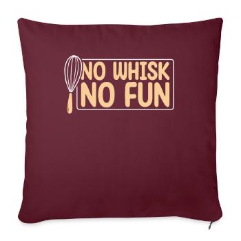 No Whisk No Fun | Bäcker Shirt | Backen Tshirt | - Sofakissenbezug 45 x 45 cm - Burgunderrot - Vorne