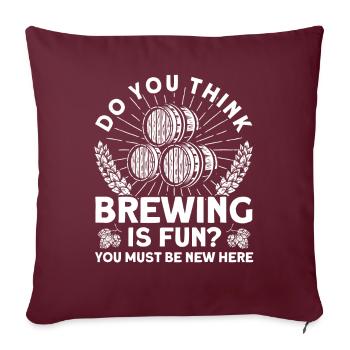 Pensez-vous que le brassage est amusant brasseur brasseur - Housse de coussin décorative 45 x 45 cm - bordeaux - Devant