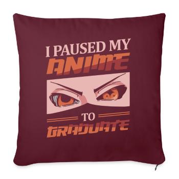 J’ai mis en pause mon anime pour obtenir mon diplôme | Anime Lover | - Housse de coussin décorative 45 x 45 cm - bordeaux - Devant