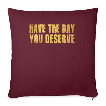 Passez la journée que vous méritez - Housse de coussin décorative 45 x 45 cm - bordeaux - Devant