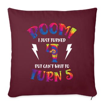 Boom I Just Turned 4 But Can Not Wait To Turn 5 | - Sofakissenbezug 45 x 45 cm - Burgunderrot - Vorne