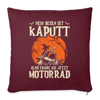 Mein Besen Ist Kaputt Also Fahre Ich Jetzt - Sofakissenbezug 45 x 45 cm - Burgunderrot - Vorne