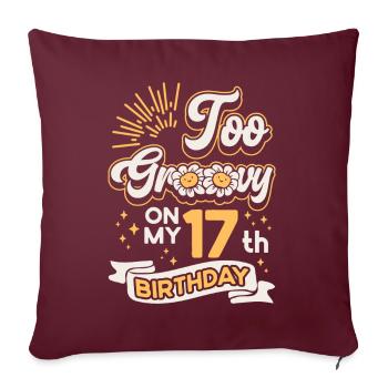 Zu Groovy An Meinem 17. Geburtstag Siebzehn Jahre - Sofakissenbezug 45 x 45 cm - Burgunderrot - Vorne