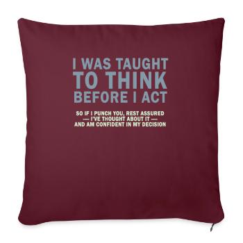 On m’a appris à penser avant de jouer le sarcasme - Housse de coussin décorative 45 x 45 cm - bordeaux - Devant