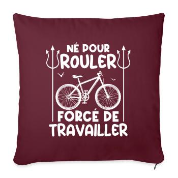 Né pour rouler, forcé de travailler fan de vélo ! - Housse de coussin décorative 45 x 45 cm - bordeaux - Devant