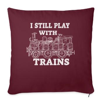 I Still Play With Trains Locomotive Engine Drivers - Sofakissenbezug 45 x 45 cm - Burgunderrot - Vorne