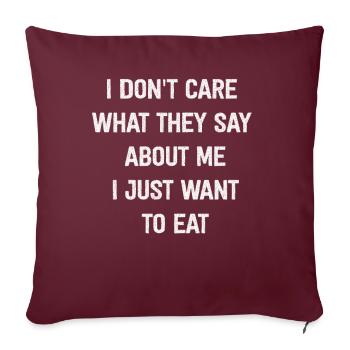 Je me fiche de ce qu’ils disent de moi. Mangez, Mangez - Housse de coussin décorative 45 x 45 cm - bordeaux - Devant