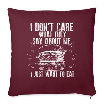 Je me fiche de ce qu’ils disent de moi. Mangez, Mangez - Housse de coussin décorative 45 x 45 cm - bordeaux - Devant