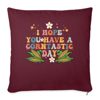 I Hope You Have A Corntastic Day - Sofakissenbezug 45 x 45 cm - Burgunderrot - Vorne