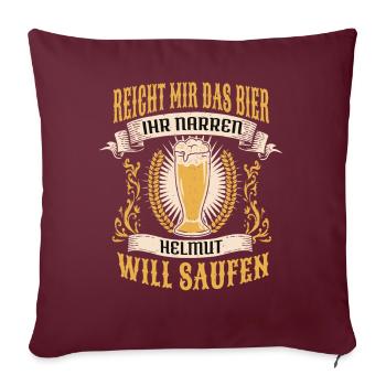Reicht Mir Das Bier Helmut Saufen Namen - Sofakissenbezug 45 x 45 cm - Burgunderrot - Vorne