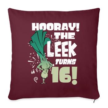 16th Bday Hooray The Leek Turns 16 Years Old - Sofakissenbezug 45 x 45 cm - Burgunderrot - Vorne