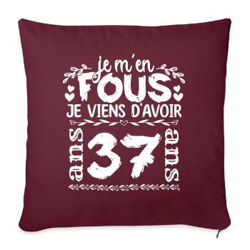 Anniversaire 37 ans | Je m'en fous j'ai 37 ans - Housse de coussin décorative 45 x 45 cm - bordeaux - Devant