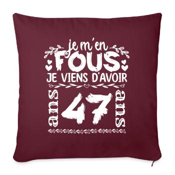 Anniversaire 47 ans | Je m'en fous j'ai 47 ans - Housse de coussin décorative 45 x 45 cm - bordeaux - Devant