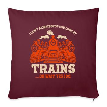 I Still Play With Trains Locomotive Engine Drivers - Sofakissenbezug 45 x 45 cm - Burgunderrot - Vorne