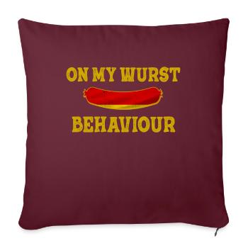 I Am On My Wurst Behavior - Sofakissenbezug 45 x 45 cm - Burgunderrot - Vorne