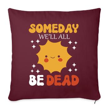 Someday We'll All Be Dead Sun Cartoon - Sofakissenbezug 45 x 45 cm - Burgunderrot - Vorne