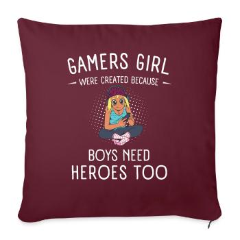 Gamers Girl Because Boys Need Heroes Geek Gamer - Housse de coussin décorative 45 x 45 cm - bordeaux - Devant