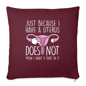 Just Because I Have A Uterus, Kinderlos - Sofakissenbezug 45 x 45 cm - Burgunderrot - Vorne