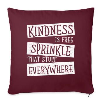 La gentillesse est gratuite, saupoudrez ce truc partout - Housse de coussin décorative 45 x 45 cm - bordeaux - Devant