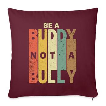 Soyez un copain pas un intimidateur Anti intimidation Enfants filles - Housse de coussin décorative 45 x 45 cm - bordeaux - Devant