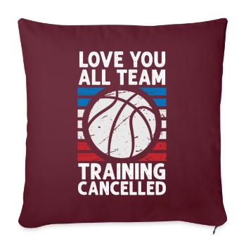 L’entraînement de l’équipe Love You a annulé le basketball - Housse de coussin décorative 45 x 45 cm - bordeaux - Devant