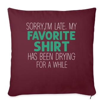 Désolé im Late Housewife Cleaning Men Women Funny - Housse de coussin décorative 45 x 45 cm - bordeaux - Devant