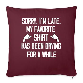 Désolé im Late Housewife Cleaning Men Women Funny - Housse de coussin décorative 45 x 45 cm - bordeaux - Devant