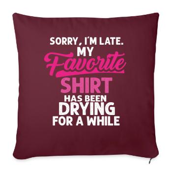 Désolé im Late Housewife Cleaning Men Women Funny - Housse de coussin décorative 45 x 45 cm - bordeaux - Devant