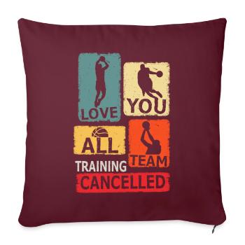 L’entraînement de l’équipe Love You a annulé le basketball - Housse de coussin décorative 45 x 45 cm - bordeaux - Devant