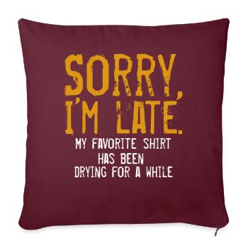 Désolé im Late Housewife Cleaning Men Women Funny - Housse de coussin décorative 45 x 45 cm - bordeaux - Devant