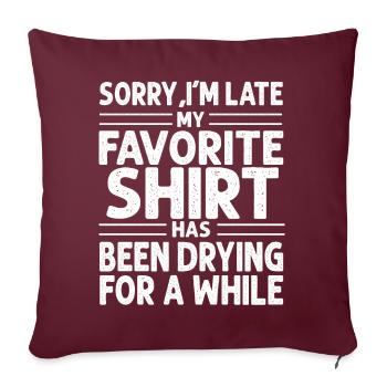 Désolé im Late Housewife Cleaning Men Women Funny - Housse de coussin décorative 45 x 45 cm - bordeaux - Devant
