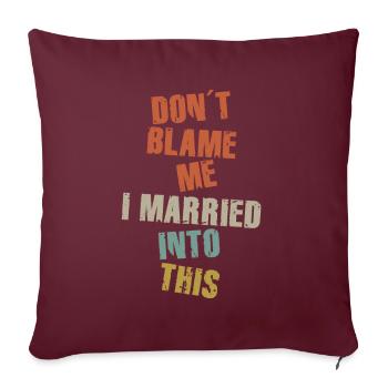 Ne me blâmez pas, je me suis marié dans cet homme femmes drôle - Housse de coussin décorative 45 x 45 cm - bordeaux - Devant