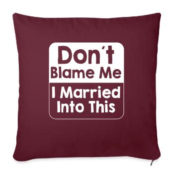 Ne me blâmez pas, je me suis marié dans cet homme femmes drôle - Housse de coussin décorative 45 x 45 cm - bordeaux - Devant
