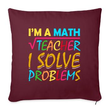 Je suis un professeur de mathématiques qui résout des problèmes - Housse de coussin décorative 45 x 45 cm - bordeaux - Devant