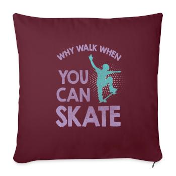 Skateboard Warum laufen, wenn man skaten kann - Sofakissenbezug 45 x 45 cm - Burgunderrot - Vorne