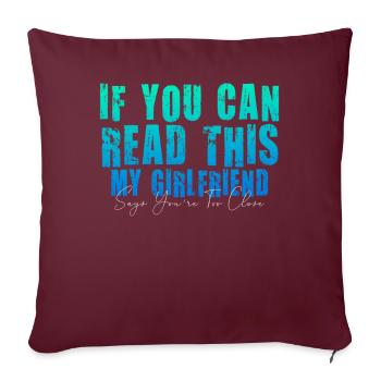 Si vous pouvez lire ceci ma petite amie dit trop près - Housse de coussin décorative 45 x 45 cm - bordeaux - Devant