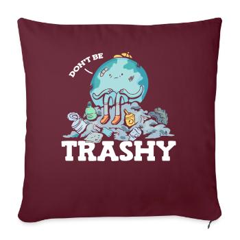 Ne soyez pas trash Pollution des ordures Jour de la Terre - Housse de coussin décorative 45 x 45 cm - bordeaux - Devant