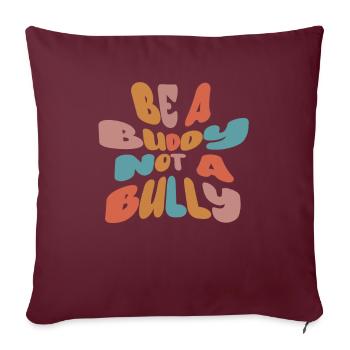 Soyez un copain, pas un intimidateur Lutte contre l’intimidation - Housse de coussin décorative 45 x 45 cm - bordeaux - Devant