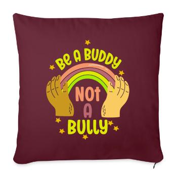 Soyez un copain, pas un intimidateur Lutte contre l’intimidation - Housse de coussin décorative 45 x 45 cm - bordeaux - Devant