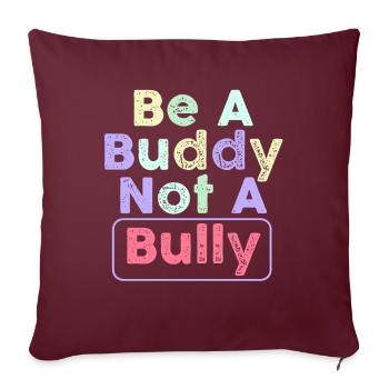 Soyez un copain, pas un intimidateur Lutte contre l’intimidation - Housse de coussin décorative 45 x 45 cm - bordeaux - Devant