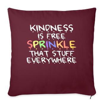 La gentillesse est gratuite, saupoudrez ce truc partout - Housse de coussin décorative 45 x 45 cm - bordeaux - Devant