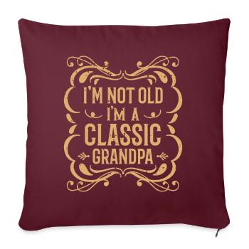 Je ne suis pas vieux, je suis un grand-père classique - - Housse de coussin décorative 45 x 45 cm - bordeaux - Devant