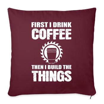 D’abord je bois du café puis je construis les choses - Housse de coussin décorative 45 x 45 cm - bordeaux - Devant