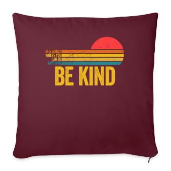 Dans un monde où vous pouvez être n’importe quoi, soyez gentil - Housse de coussin décorative 45 x 45 cm - bordeaux - Devant