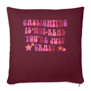 Gaslighting ist nicht real, du bist einfach verrückt - Sofakissenbezug 45 x 45 cm - Burgunderrot - Vorne