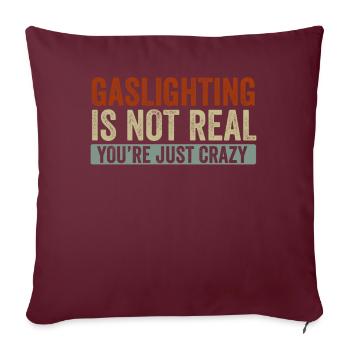 Gaslighting ist nicht real, du bist einfach verrückt - Sofakissenbezug 45 x 45 cm - Burgunderrot - Vorne