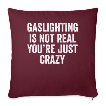 Gaslighting ist nicht real, du bist einfach verrückt - Sofakissenbezug 45 x 45 cm - Burgunderrot - Vorne